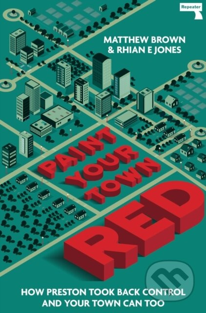 Paint Your Town Red (How Preston Took Back Control and Your Town Can Too) - kniha z kategorie Humanitní a společenské vědy
