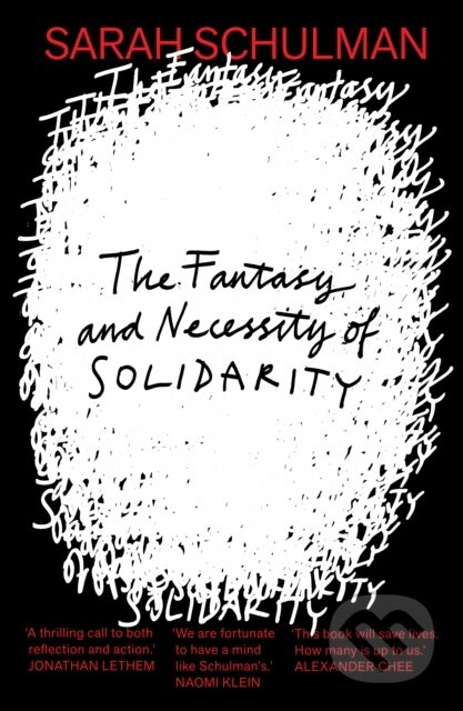 The Fantasy and Necessity of Solidarity - Sarah Schulman - kniha z kategorie Humanitní a společenské vědy