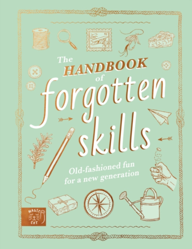 The Handbook of Forgotten Skills - Elaine Batiste, Natalie Crowley
