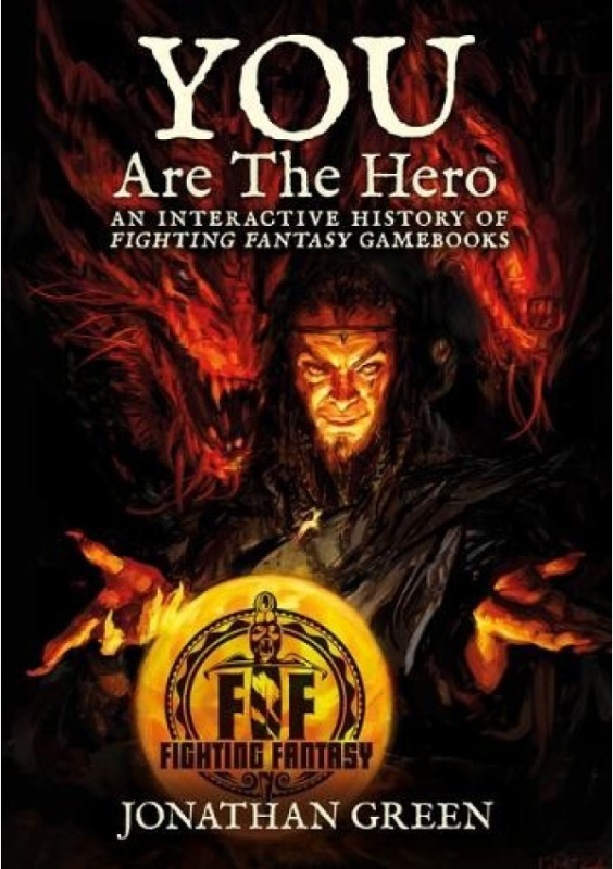 You Are The Hero, An Interactive History of Fighting Fantasy Gamebooks Snowbooks Ltd