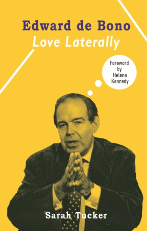 Aurora Metro Publications Edward de Bono: Love Laterally - Tucker, Sarah
