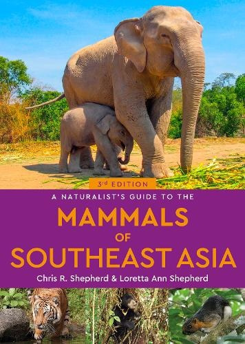 Naturalists Guide to the Mammals of Southeast Asia John Beaufoy Publishing Ltd