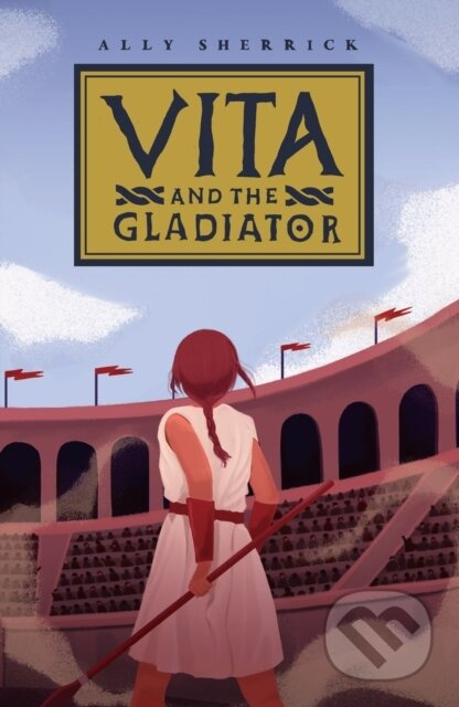 Vita & the Gladiator - Ally Sherrick - kniha z kategorie Beletrie pro děti