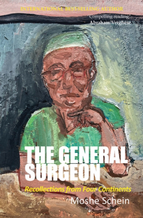 TFM Publishing Ltd General Surgeon: Recollections from Four Continents - Schein, Moshe
