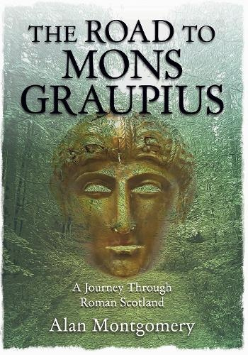 Tippermuir Books Limited ROAD TO MONS GRAUPIUS - Montgomery, Alan