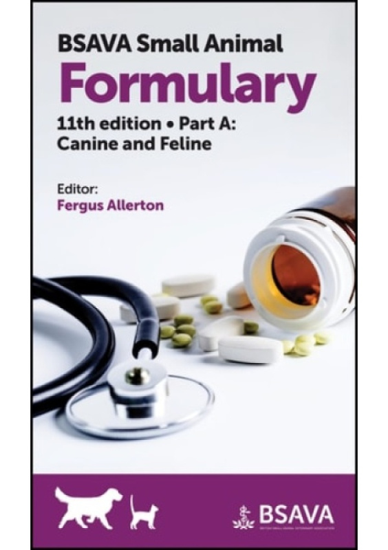 BSAVA Small Animal Formulary, Part A, Canine and Feline British Small Animal Veterinary Association