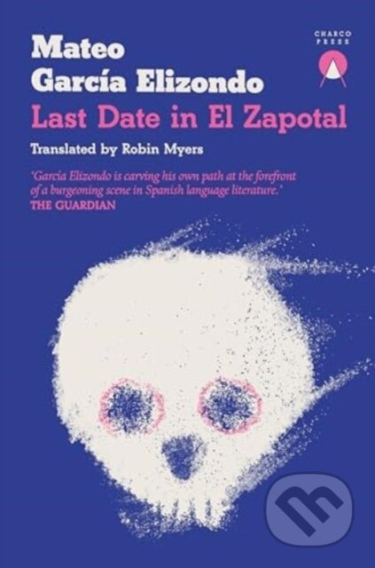 Last Date in El Zapotal - Mateo Garcia Elizondo - kniha z kategorie Společenská beletrie