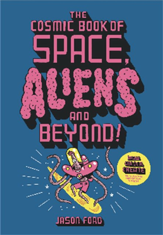 The Cosmic Book of Space, Aliens and Beyond (An Out of This World Activity Adventure!) - kniha z kategorie Beletrie pro děti