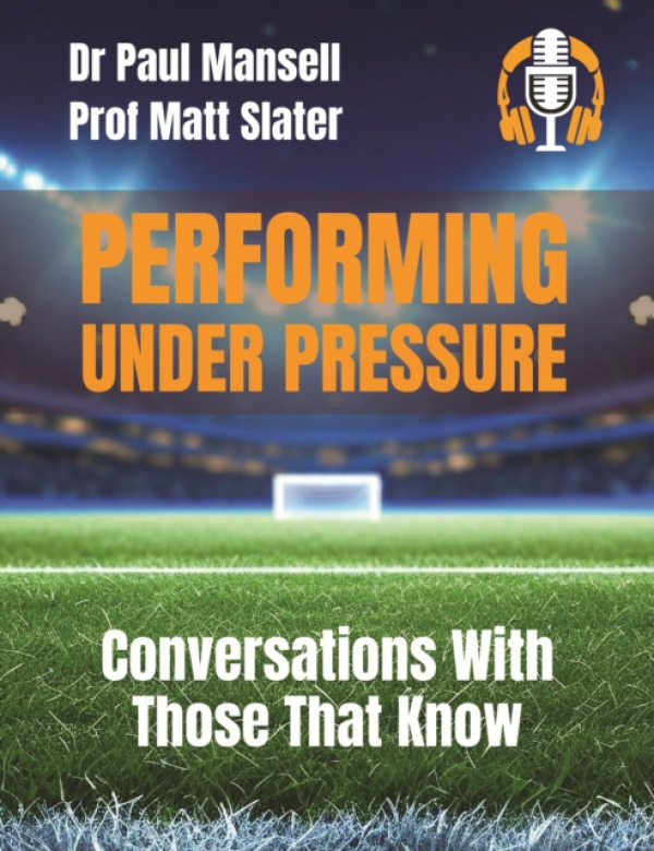 Hawksmoor Publishing Performing Under Pressure - Slater, Matt a Mansell, Paul