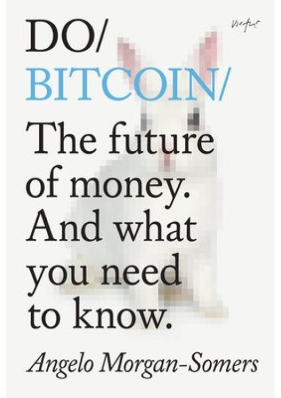 Do Bitcoin, The Future of Money. And What You Need to Know. The Do Book Co