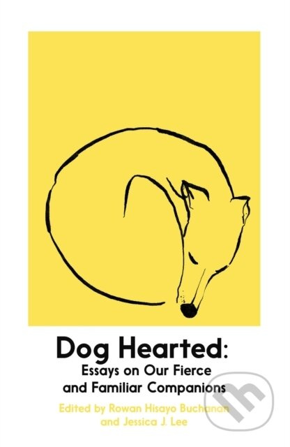Dog Hearted (Essays on Our Fierce and Familiar Companions) - kniha z kategorie Zdraví a životní styl