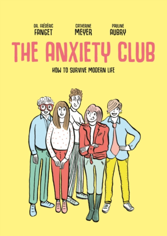 The Anxiety Club - Catherine Meyer, Dr. FrÃ©dÃ©ric  Fanget