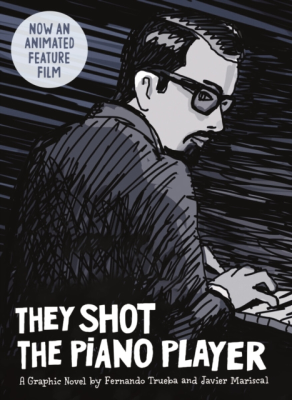 They Shot the Piano Player (A Graphic Novel) - Fernando Trueba