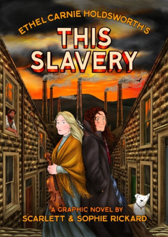 SelfMadeHero This Slavery - Rickard, Sophie a Holdsworth, Ethel Carnie