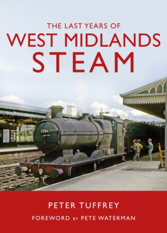 The Last Years of West Midlands Steam - Peter Tuffrey