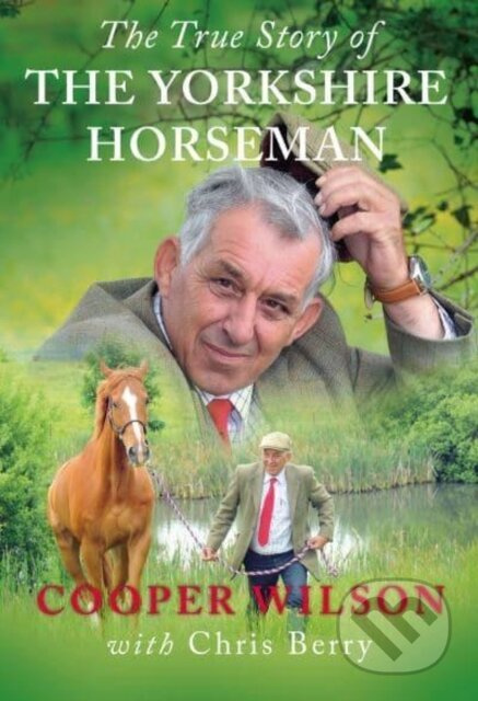 True Story Of The Yorkshire Horseman - Cooper Wilson - kniha z kategorie Životopisy, reportáže a myšlenky