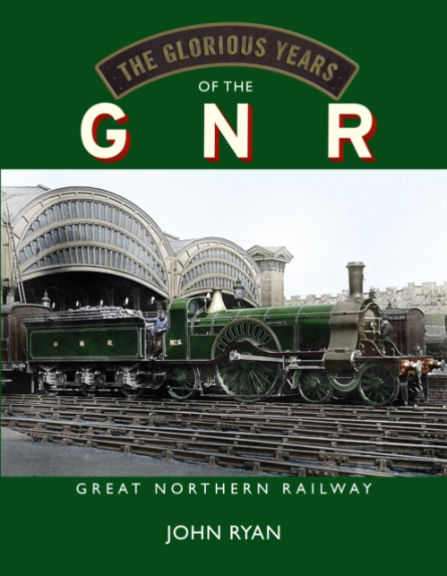 Glorious Years of the GNR Great Northern Railway Great Northern Books Ltd