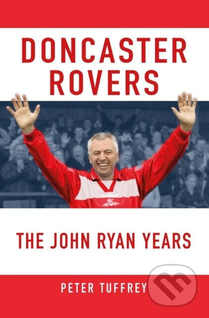 Doncaster Rovers: The John Ryan Years - Peter Tuffrey - kniha z kategorie Sport