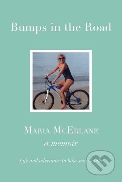 BUMPS IN THE ROAD - a memoir (Life and adventure in bike-size chunks) - kniha z kategorie Životopisy, reportáže a myšlenky