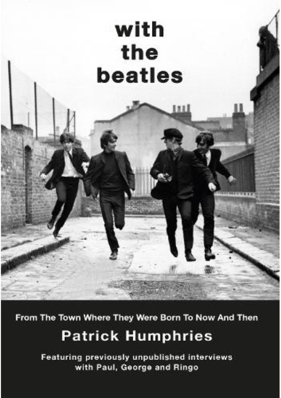 With The Beatles, From the birth of Ringo to Now and Then Great Northern Books Ltd