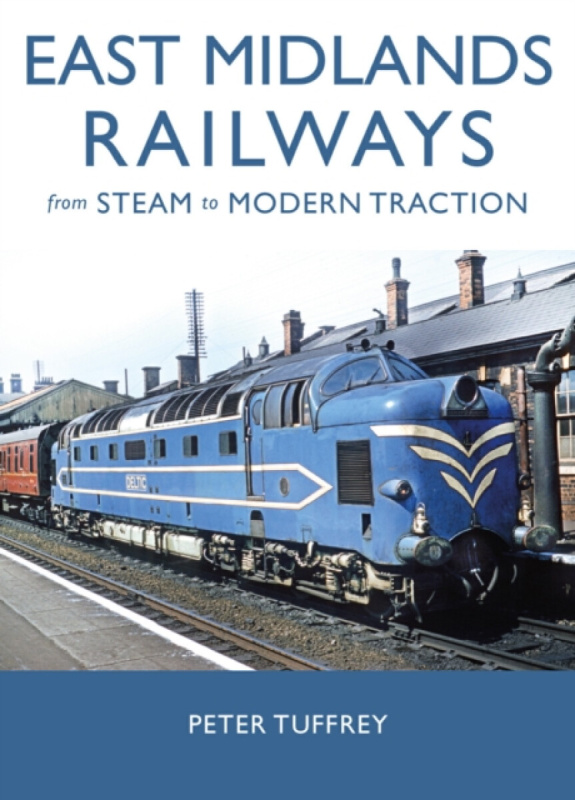 Great Northern Books Ltd East Midlands Railways - Tuffrey, Peter