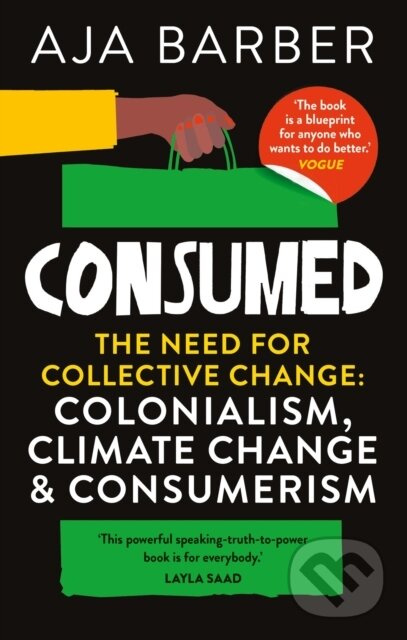 Consumed (The need for collective change; colonialism, climate change & consumerism) - kniha z kategorie Umenie, dizajn a architektúra