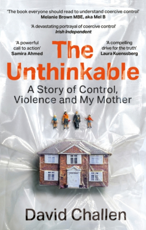 The Unthinkable (A Story of Control, Violence and My Mother) - David Challen
