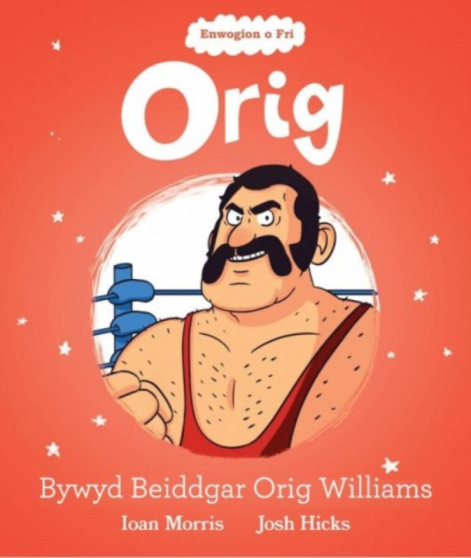 Enwogion o Fri: Orig - Bywyd Beiddgar Orig Williams - Ioan Morris