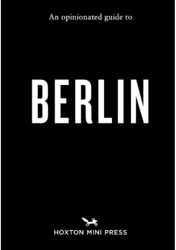 Opinionated Guide to Berlin Hoxton Mini Press