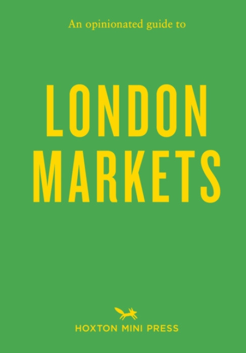 Hoxton Mini Press Opinionated Guide to London Markets - Barber, Sonya
