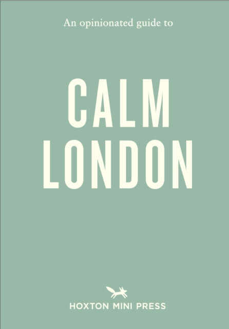 Hoxton Mini Press Opinionated Guide to Calm London - Rose-Brown, Christina
