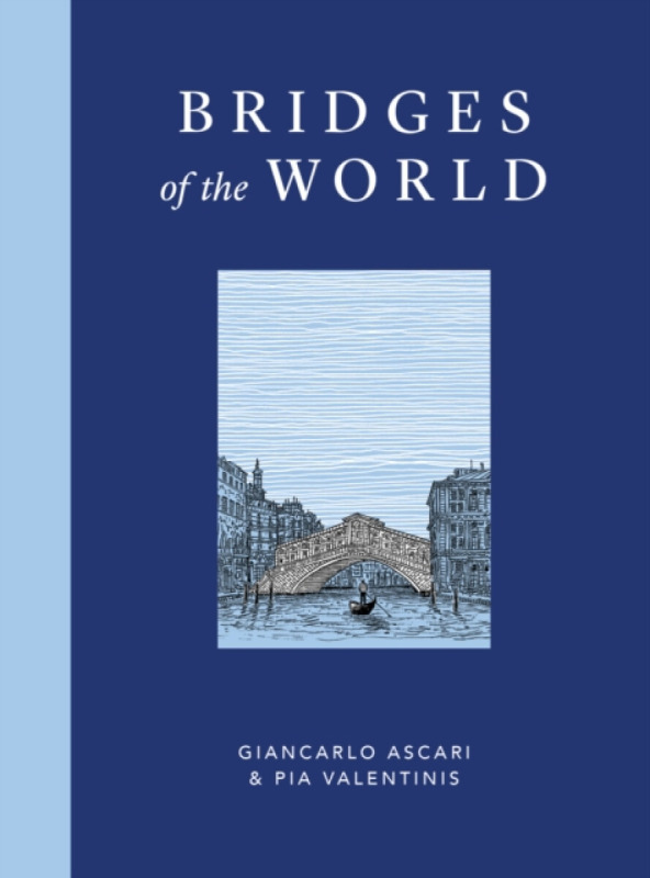 Bridges of the World - Giancarlo Ascari, Pia Valentinis