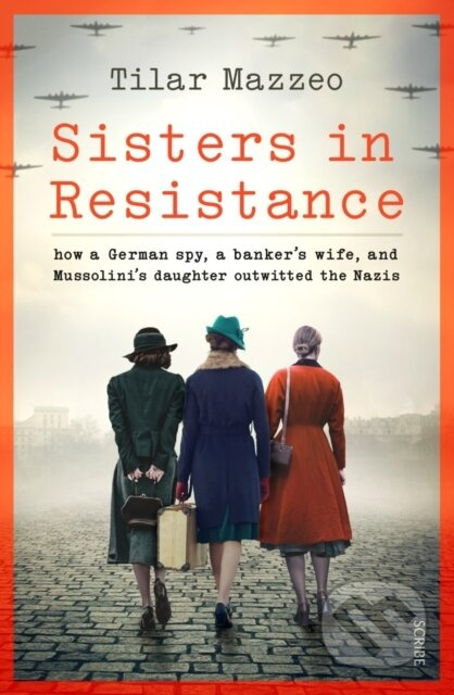 Sisters in Resistance (how a German spy, a banker’s wife, and Mussolini’s daughter outwitted the Nazis) - kniha z kategorie Humanitní a společenské…