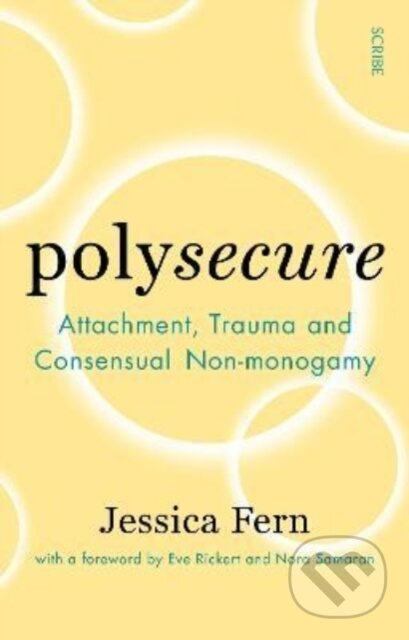 Polysecure (Attachment, Trauma and Consensual Non-monogamy) - kniha z kategorie Humanitní a společenské vědy