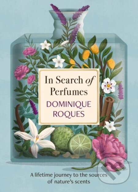In Search of Perfumes (A lifetime journey to the sources of nature's scents) - kniha z kategorie Byznys a management