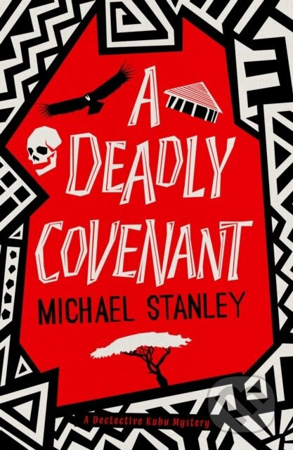 A Deadly Covenant (The award-winning, international bestselling Detective Kubu series returns with another thrilling, chilling sequel) - kniha z…