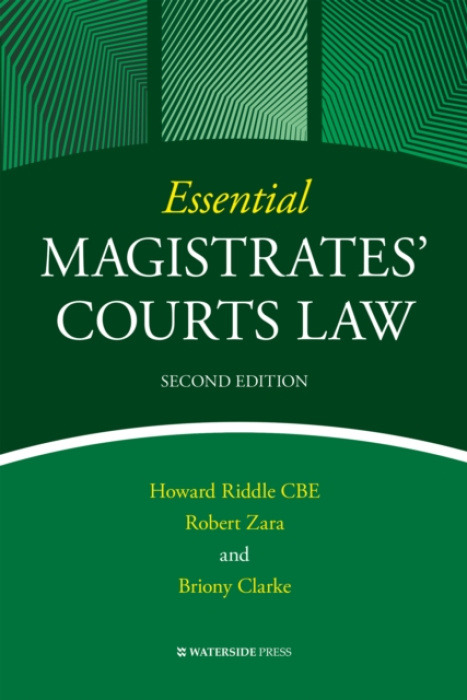 Waterside Press Essential Magistrates' Courts Law - Riddle, Howard a Zara, Robert a Clarke, Briony