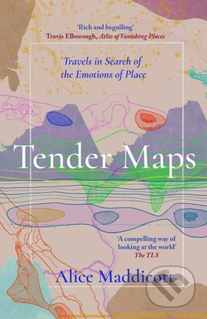 Tender Maps (Travels in Search of the Emotions of Place)