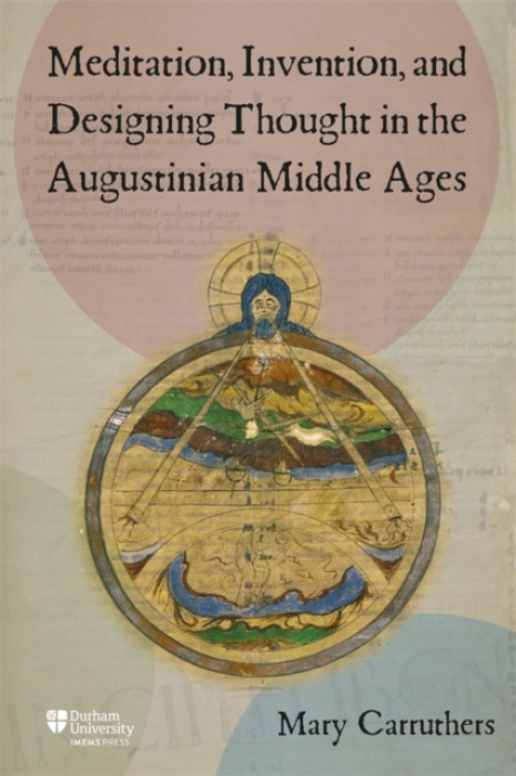 Boydell & Brewer Ltd Meditation, Invention, and Designing Thought in the Augustinian Middle Ages - Carruthers, Mary J (Contributor)