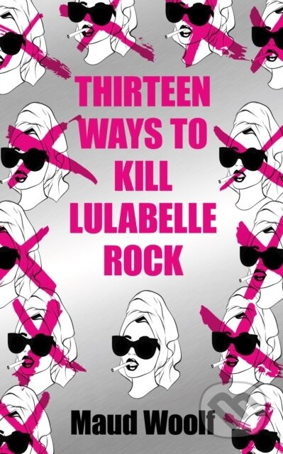 Thirteen Ways to Kill Lulabelle Rock - Maud Woolf - kniha z kategorie Thrillery