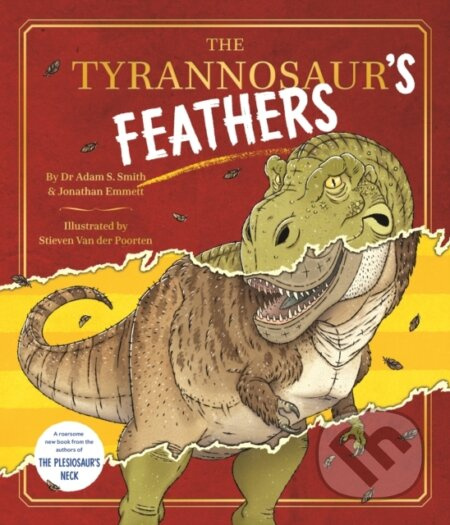 The Tyrannosaur's Feathers - Dr Adam S. Smith, Jonathan Emmett - kniha z kategorie Pro děti