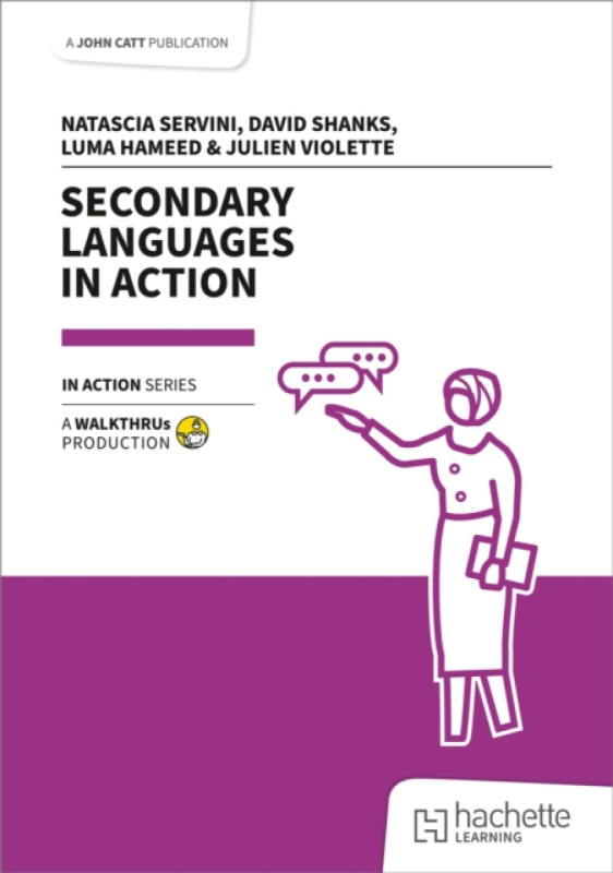 Secondary Languages in Action - David Shanks, Natascia Servini, Luma Hameed, Julien Violette