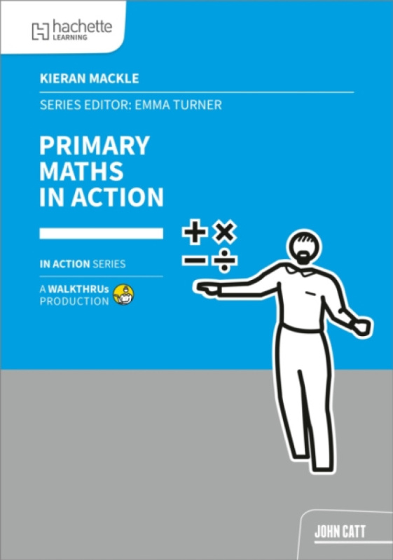JOHN CATT EDUCATIONAL LTD Primary Maths in Action - Caviglioli, Oliver a Mackle, Kieran