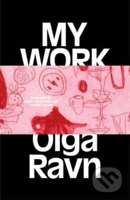 My Work - Olga Ravn - kniha z kategorie Společenská beletrie