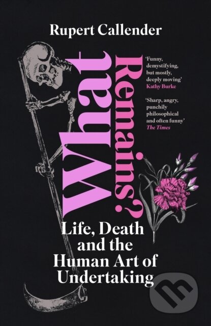 What Remains? (Life, Death and the Human Art of Undertaking) - kniha z kategorie Byznys a management