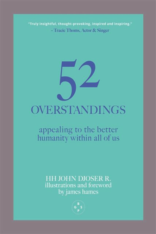 Eyewear Publishing 52 Overstandings: Appealing to the Better Humanity Within Us - Djoser R., HH John