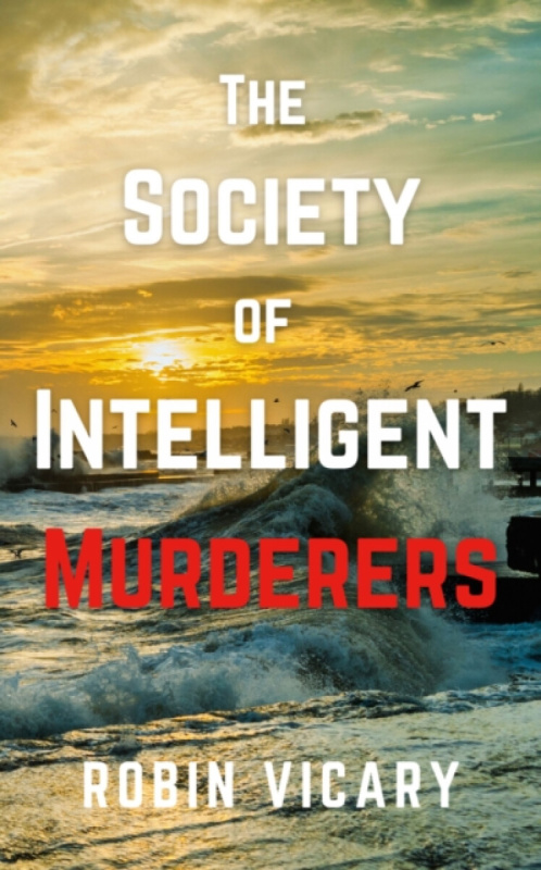 The Society of Intelligent Murderers - Robin Vicary