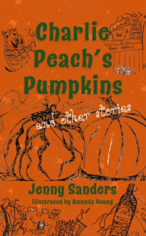 Charlie Peach's Pumpkins and other stories - Jenny Sanders