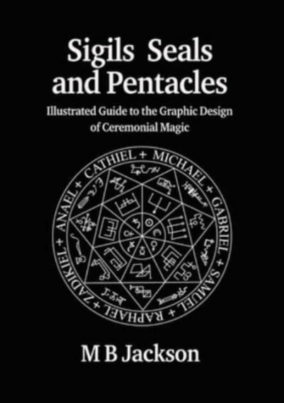 Sigils, Seals and Pentacles - M Jackson
