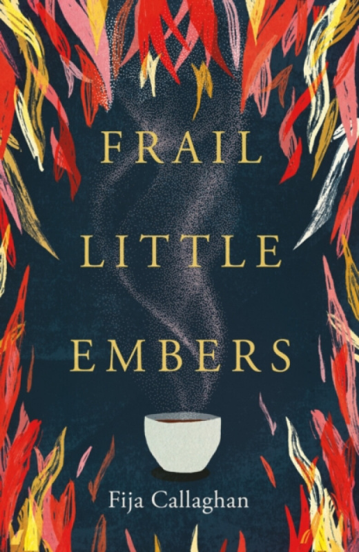 Wilton Square Books Frail Little Embers - Callaghan, Fija